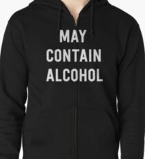 May contain alcohol Zipped Hoodie