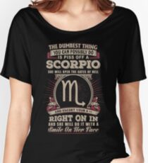 The Dumbest thing You can possibly do is piss off a Scorpio woman Relaxed Fit T-Shirt