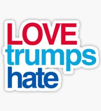 LOVE TRUMPS HATE Sticker