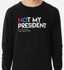 Nicht mein Präsident (Liebe trumpft Hass) Leichter Pullover