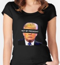 TRUMP - NOT MY PRESIDENT Women's Fitted Scoop T-Shirt