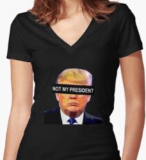 TRUMP - NOT MY PRESIDENT Women's Fitted V-Neck T-Shirt