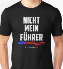 Not My President! Nicht Mein Fuhrer Unisex T-Shirt