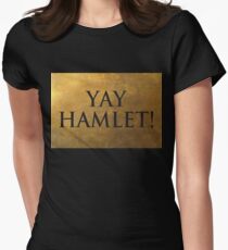Yay Hamlet! Tailliertes T-Shirt für Frauen