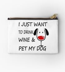 I Just Want To Drink Wine and Pet My Dog Studio Pouch