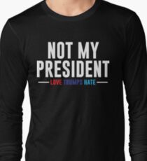 Not My President Long Sleeve T-Shirt