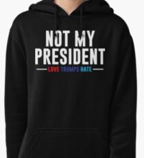 Not My President Pullover Hoodie
