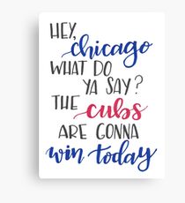 Hey Chicago - Go Cubs Go Canvas Print