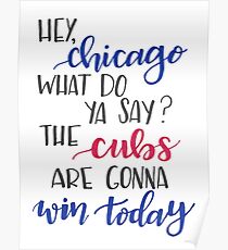 Hey Chicago - Go Cubs Go Poster