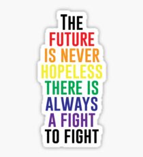 The Future Is Never Hopeless Sticker