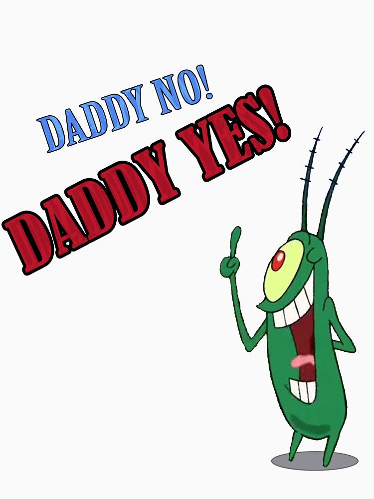 Daddy No Daddy Yes Plankton