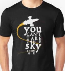 You can't take the sky from me - white text variant Unisex T-Shirt