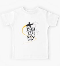 You can't take the sky from me. Kids Tee