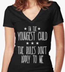 I'm the youngest child The rules don't apply to me Women's Fitted V-Neck T-Shirt