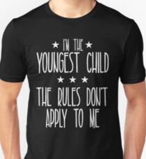 I'm the youngest child The rules don't apply to me Unisex T-Shirt