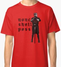 None Shall Pass Classic T-Shirt