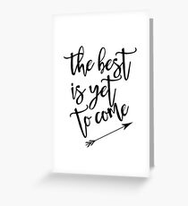 The best is yet to come black and white with arrow Greeting Card