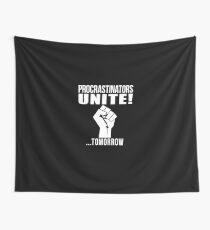Procrastinators unite! Wall Tapestry