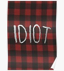 IDIOT (Red Flannel) Poster