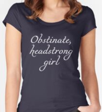 Obstinate, headstrong girl - Pride and Prejudice quote Women's Fitted Scoop T-Shirt