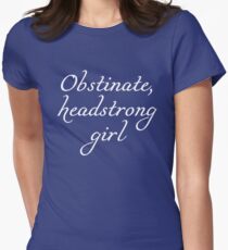 Obstinate, headstrong girl - Pride and Prejudice quote Women's Fitted T-Shirt