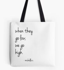 We Go High - Michelle Quote Tote Bag
