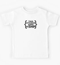 This sticker adds 5 horsepower Kids Tee