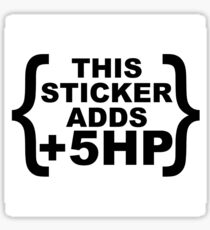 This sticker adds 5 horsepower Sticker