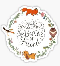 When You're the Best of Friends Sticker
