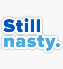 Still Nasty Sticker