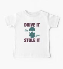 DRIVE IT like you STOLE IT (4) Baby Tee