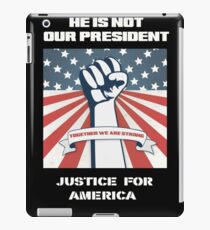 HE IS NOT OUR PRESIDENT iPad Case/Skin