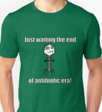 Just waiting the end of antibiotic era! Unisex T-Shirt