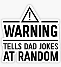 Warning. Tells dad jokes at random Sticker