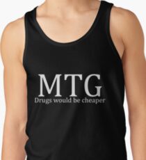 MTG: Drugs would be cheaper (White) Tank Top