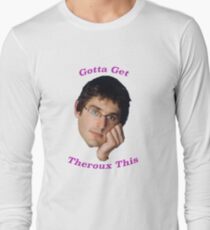 You Gotta Get Theroux This - Louis Theroux Long Sleeve T-Shirt