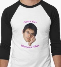 You Gotta Get Theroux This - Louis Theroux Men's Baseball ¾ T-Shirt