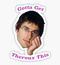 You Gotta Get Theroux This - Louis Theroux Sticker