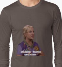 Leslie Knope--I am a goddess, a glorious female warrior Long Sleeve T-Shirt