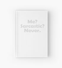 Me? Sarcastic? Never. Hardcover Journal