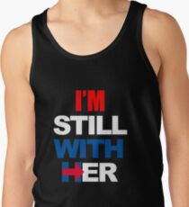 I'm Still With Her Hillary Clinton Support Tank Top