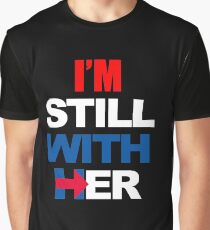 I'm Still With Her Hillary Clinton Support Graphic T-Shirt