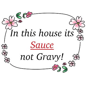 Artwork thumbnail, In this house its Sauce not gravy! by ItaliaStore