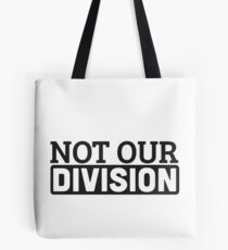 Not Our Division Tote Bag