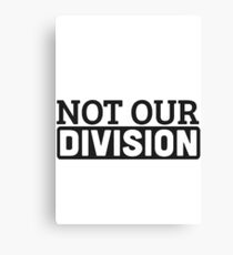 Not Our Division Canvas Print