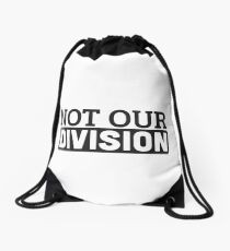 Not Our Division Drawstring Bag
