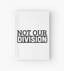 Not Our Division Hardcover Journal