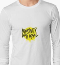Moriarty Was Real. Long Sleeve T-Shirt