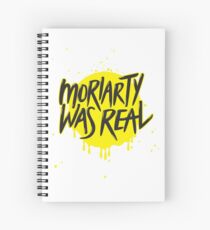 Moriarty Was Real. Spiral Notebook