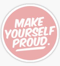 Make Yourself Proud Sticker